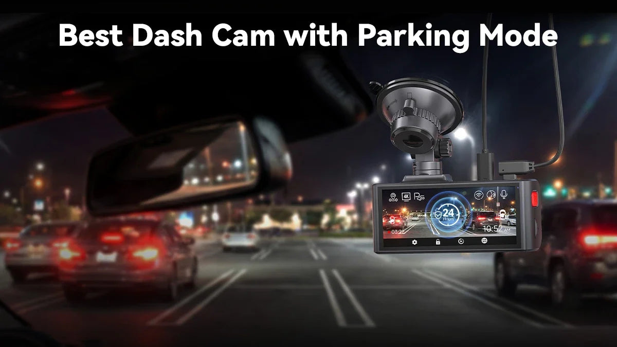 Best Dash Cam with Parking Mode
